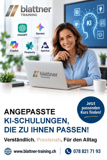 Werbebild von Blattner Training für angepasste KI-Schulungen mit ChatGPT, Gemini, Copilot, Perplexity und Apertus. Eine lächelnde Frau arbeitet an einem Laptop in moderner Büroumgebung, im Hintergrund ist eine Darstellung künstlicher Intelligenz zu sehen. Text: «Angepasste KI-Schulungen, die zu Ihnen passen! Verständlich. Praxisnah. Für den Alltag.» Dazu Website und Telefonnummer sowie Hinweis «Jetzt passenden Kurs finden!».